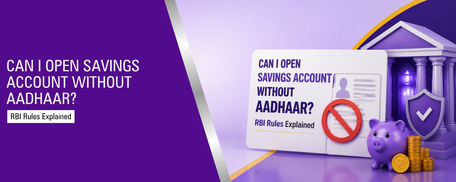 Can I Open a Savings Account Without Aadhaar? Know the KYC Requirements & Alternatives